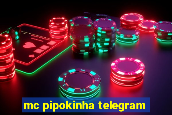 mc pipokinha telegram